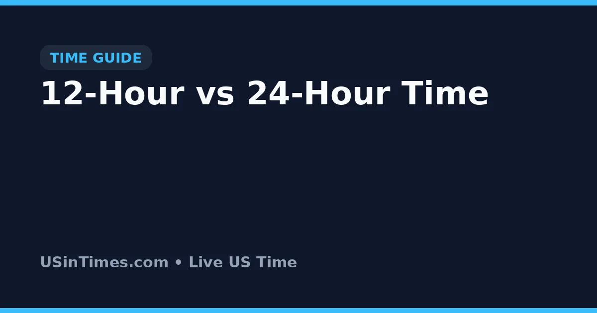12-Hour vs 24-Hour Time