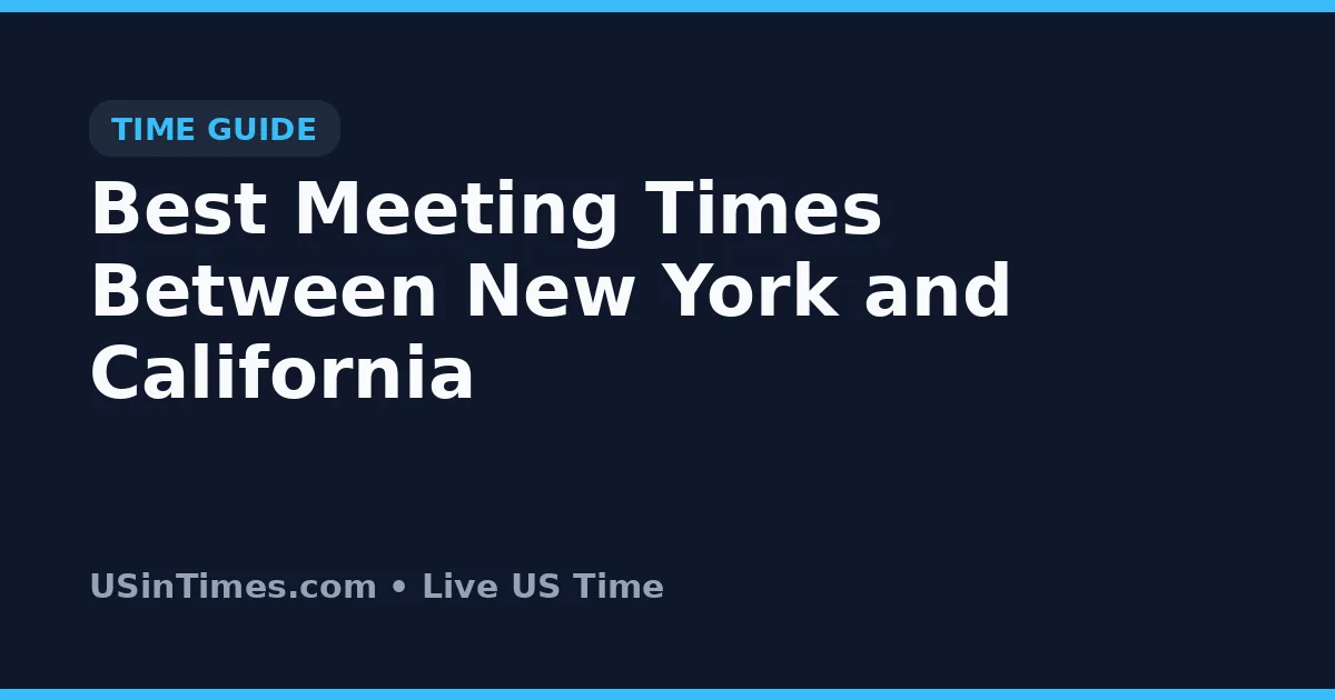 Best Meeting Times Between New York and California