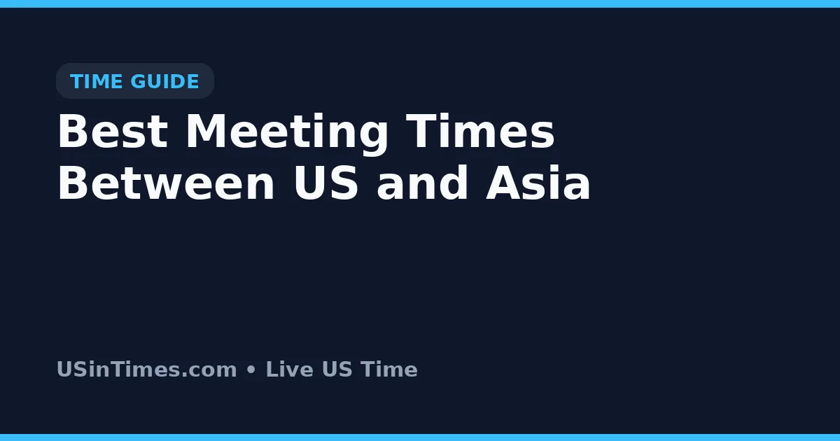Best Meeting Times Between US and Asia