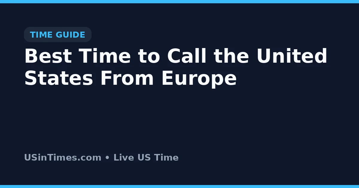 Best Time to Call the United States From Europe