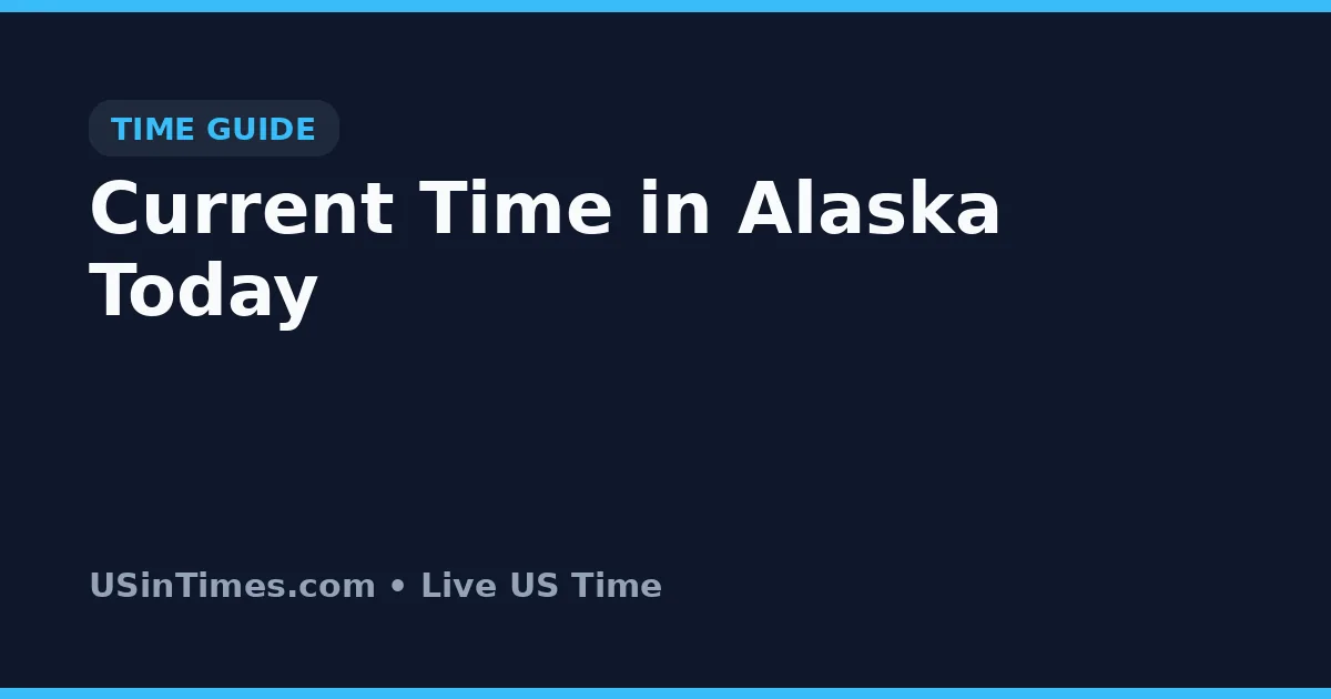 Current Time in Alaska Today