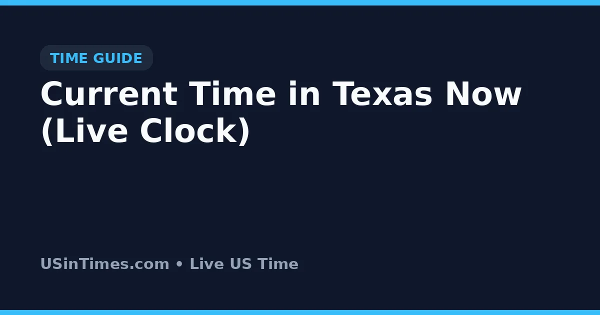 Current Time in Texas Now (Live Clock)
