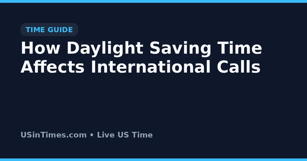 How Daylight Saving Time Affects International Calls