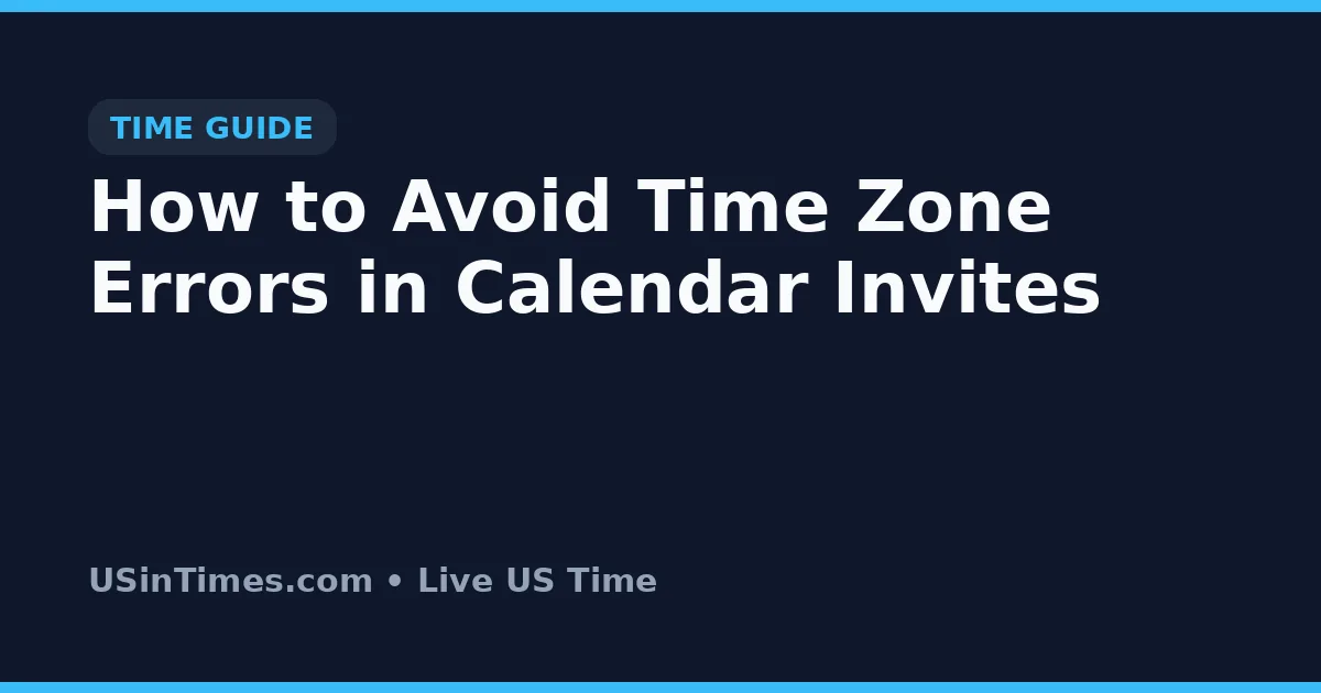 How to Avoid Time Zone Errors in Calendar Invites