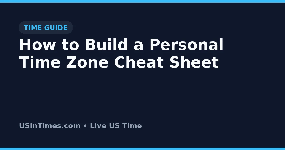 How to Build a Personal Time Zone Cheat Sheet