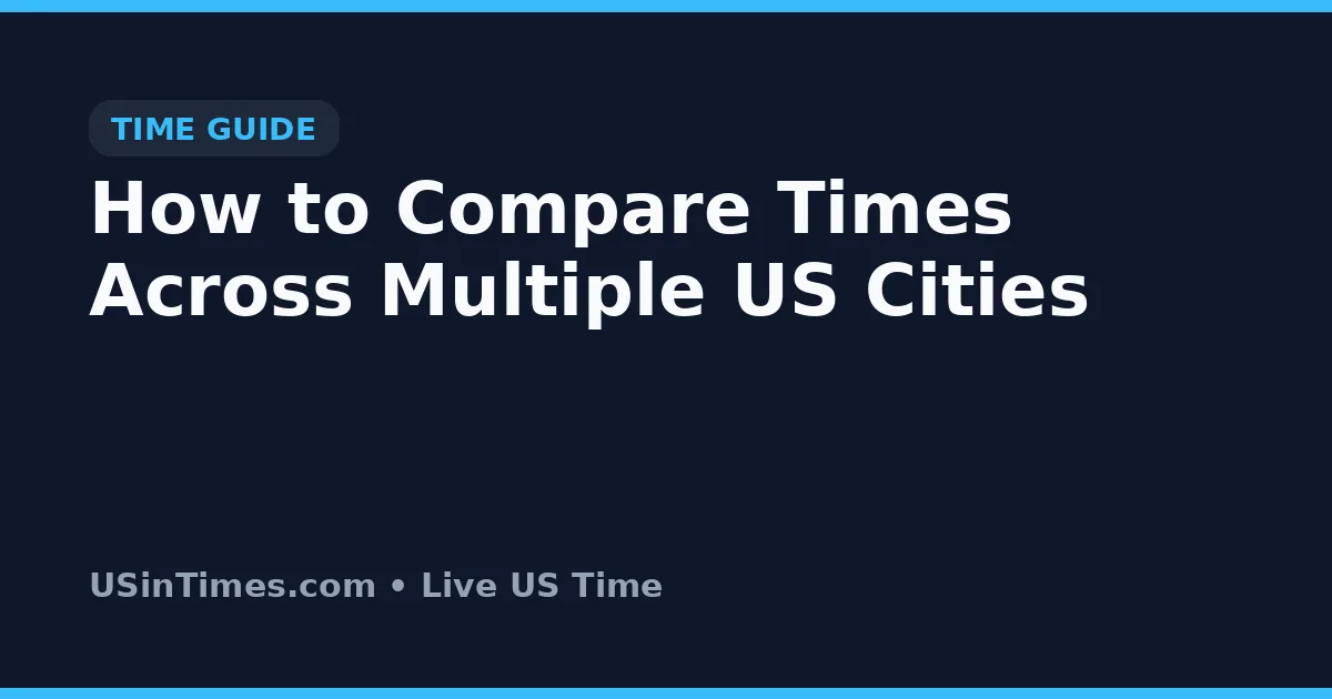 How to Compare Times Across Multiple US Cities