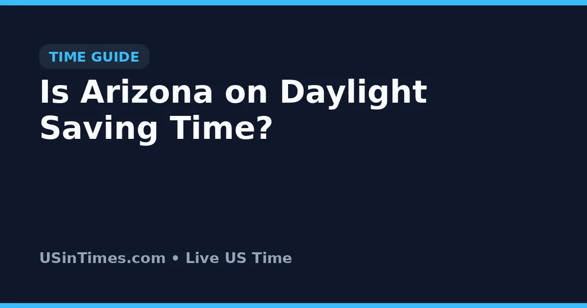 Is Arizona on Daylight Saving Time?