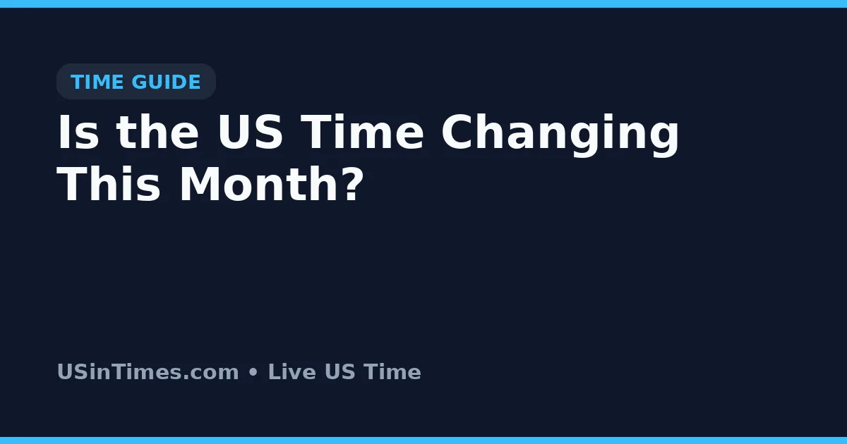 Is the US Time Changing This Month?