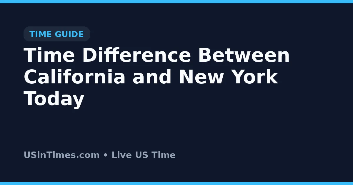Time Difference Between California and New York Today