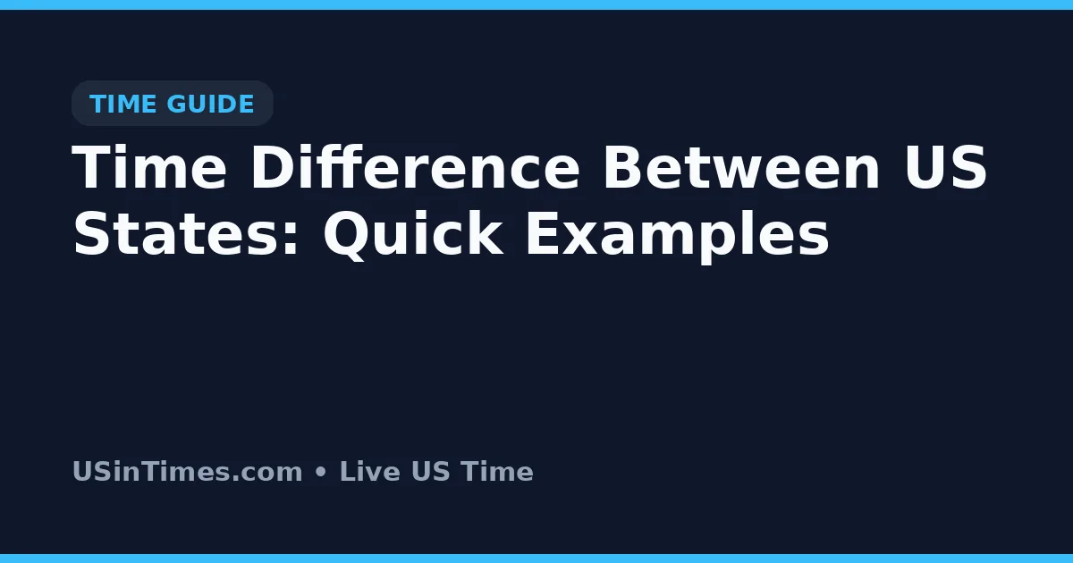Time Difference Between US States: Quick Examples