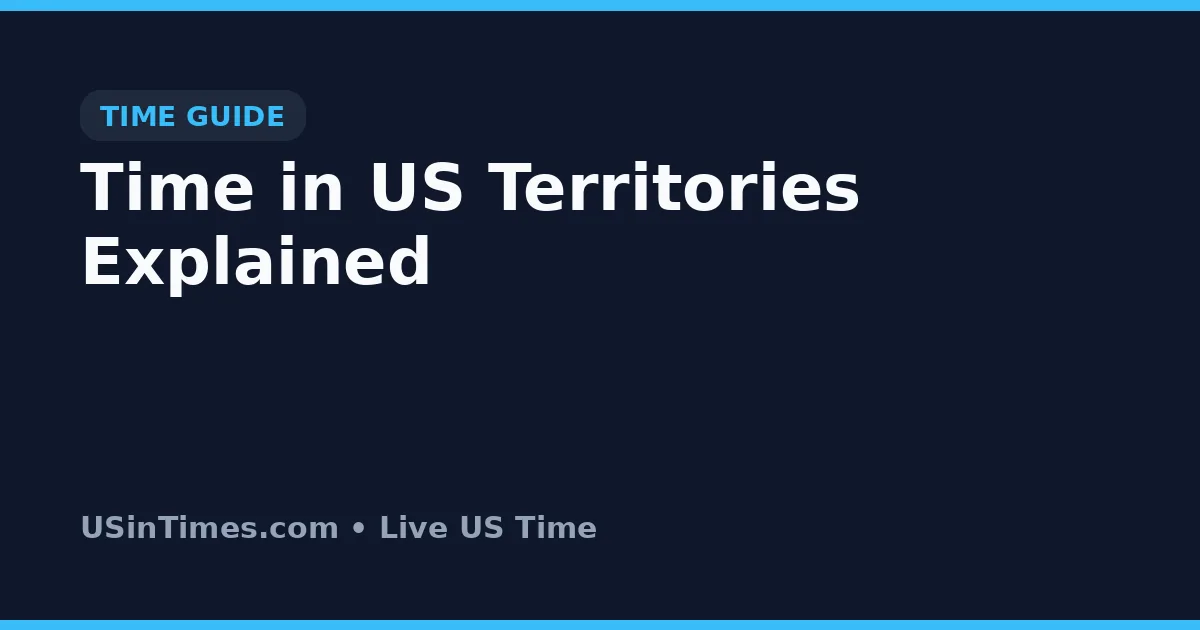 Time in US Territories Explained