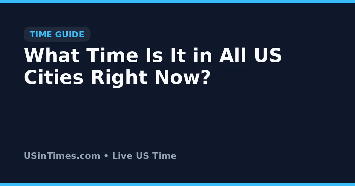 What Time Is It in All US Cities Right Now?