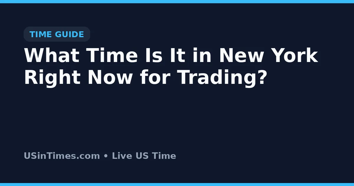 What Time Is It in New York Right Now for Trading?