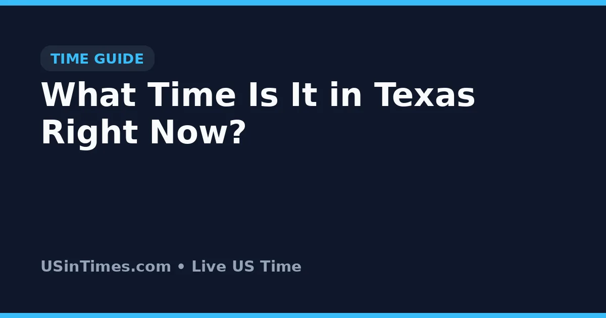 What Time Is It in Texas Right Now?