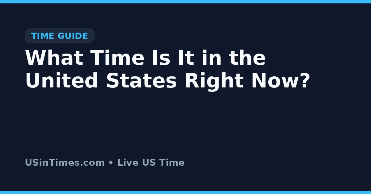 What Time Is It in the United States Right Now?