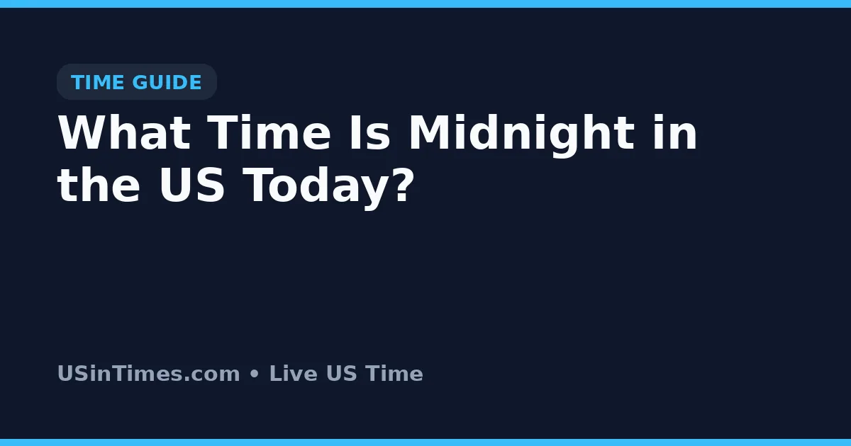 What Time Is Midnight in the US Today?