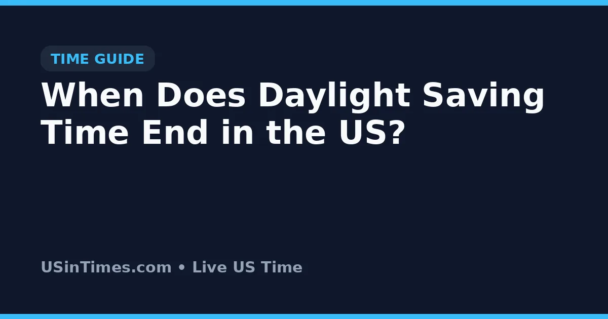 When Does Daylight Saving Time End in the US?