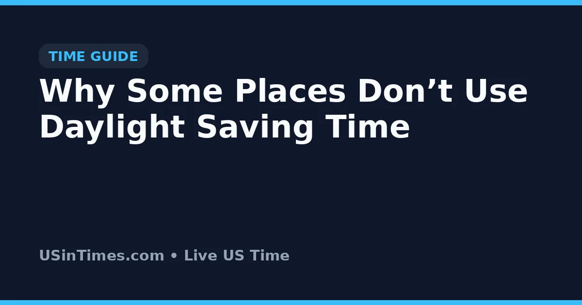 Why Some Places Don’t Use Daylight Saving Time
