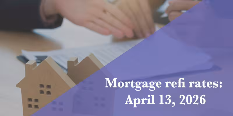 Current refi mortgage rates report for April 13, 2026 | Fortune