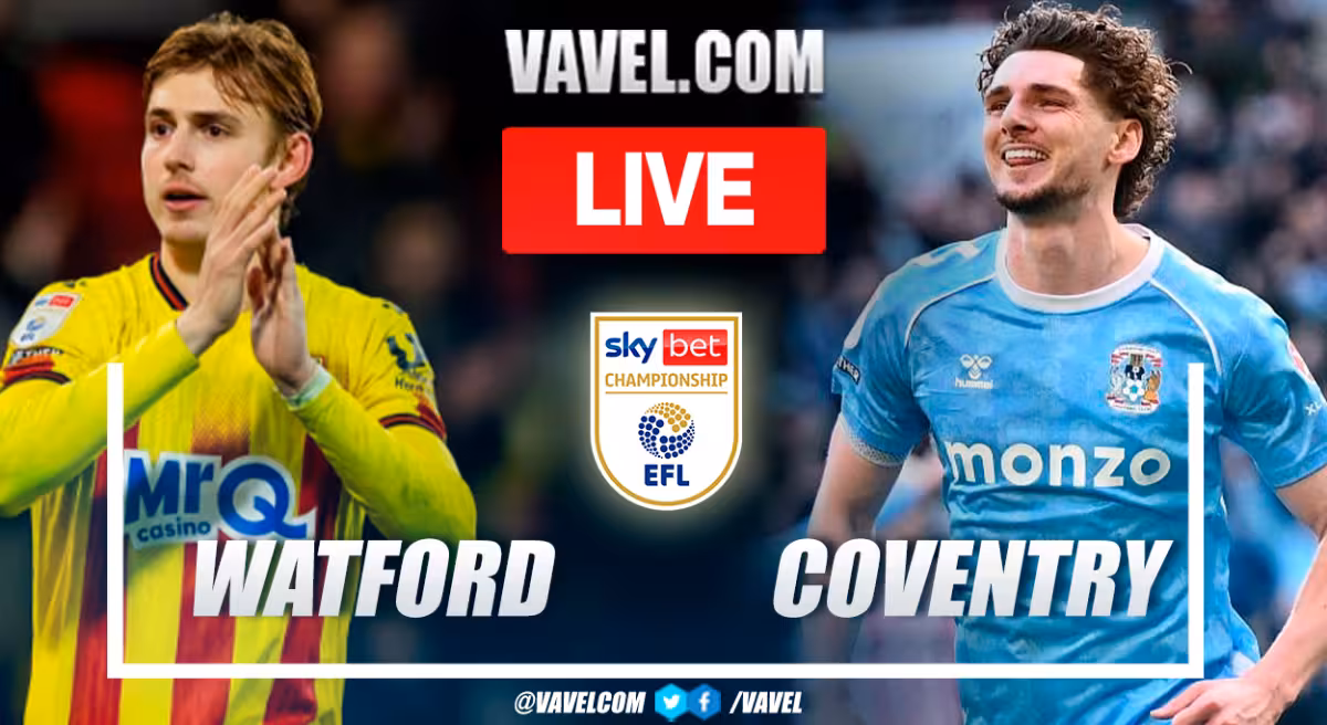 Watford Vs Coventry: Championship winners visit Vicarage Road on Saturday