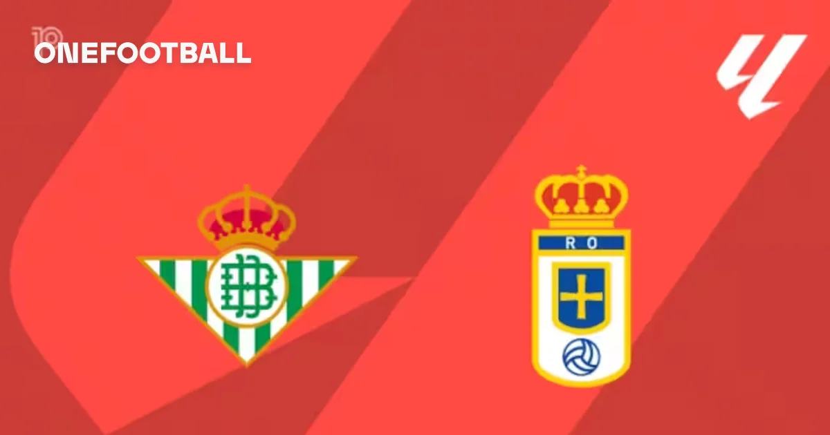 Real Betis - Real Oviedo: Betis defend fifth as Oviedo chase survival